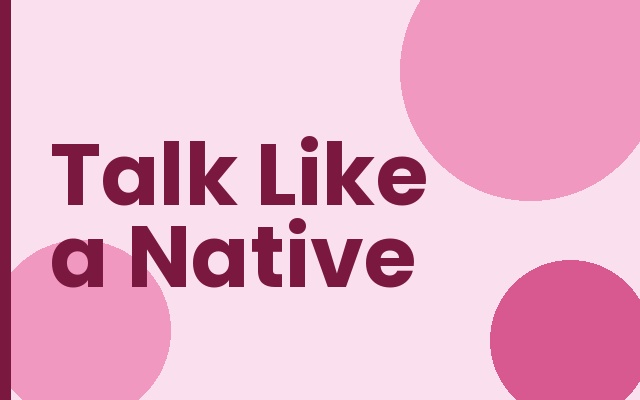 Talk Like a Native