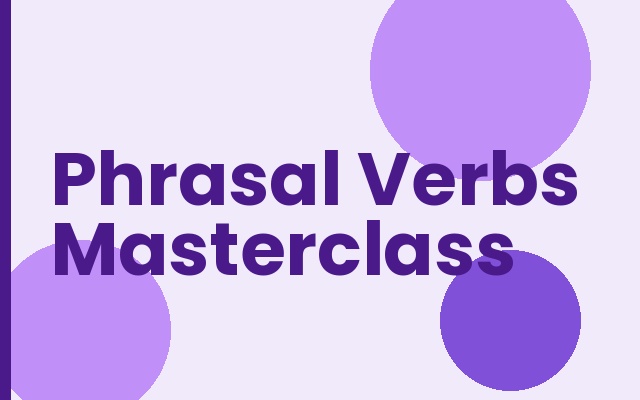 Phrasal Verbs Masterclass