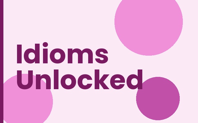 English Idioms Unlocked