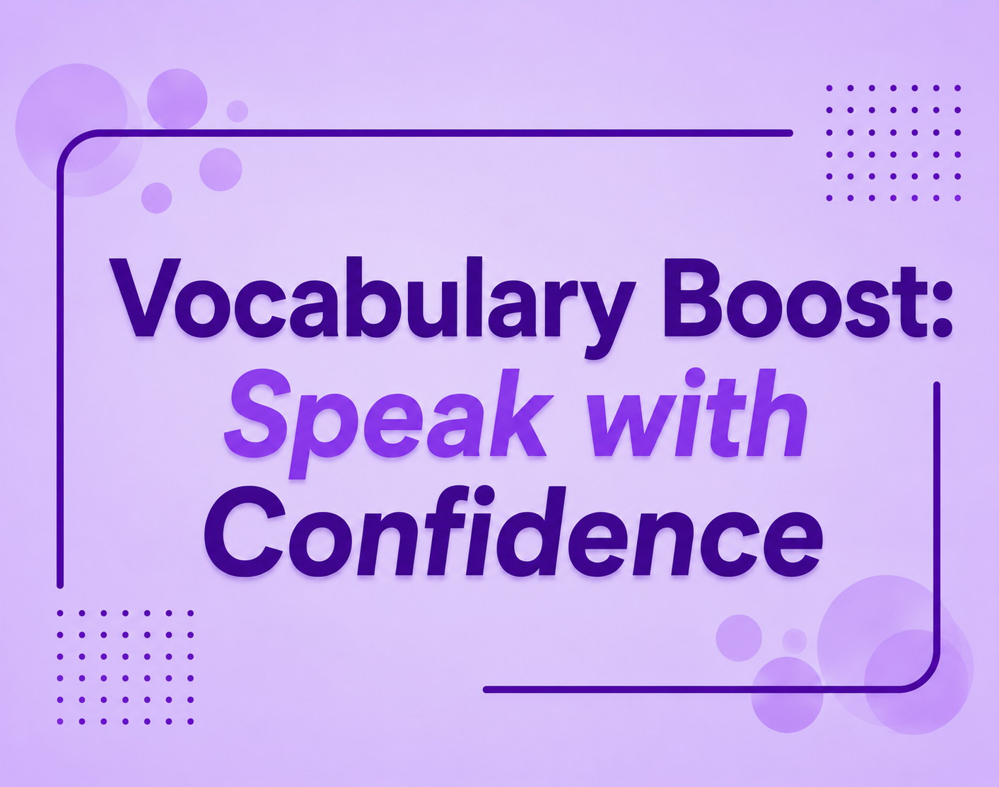 Vocabulary Boost: Speak with Confidence