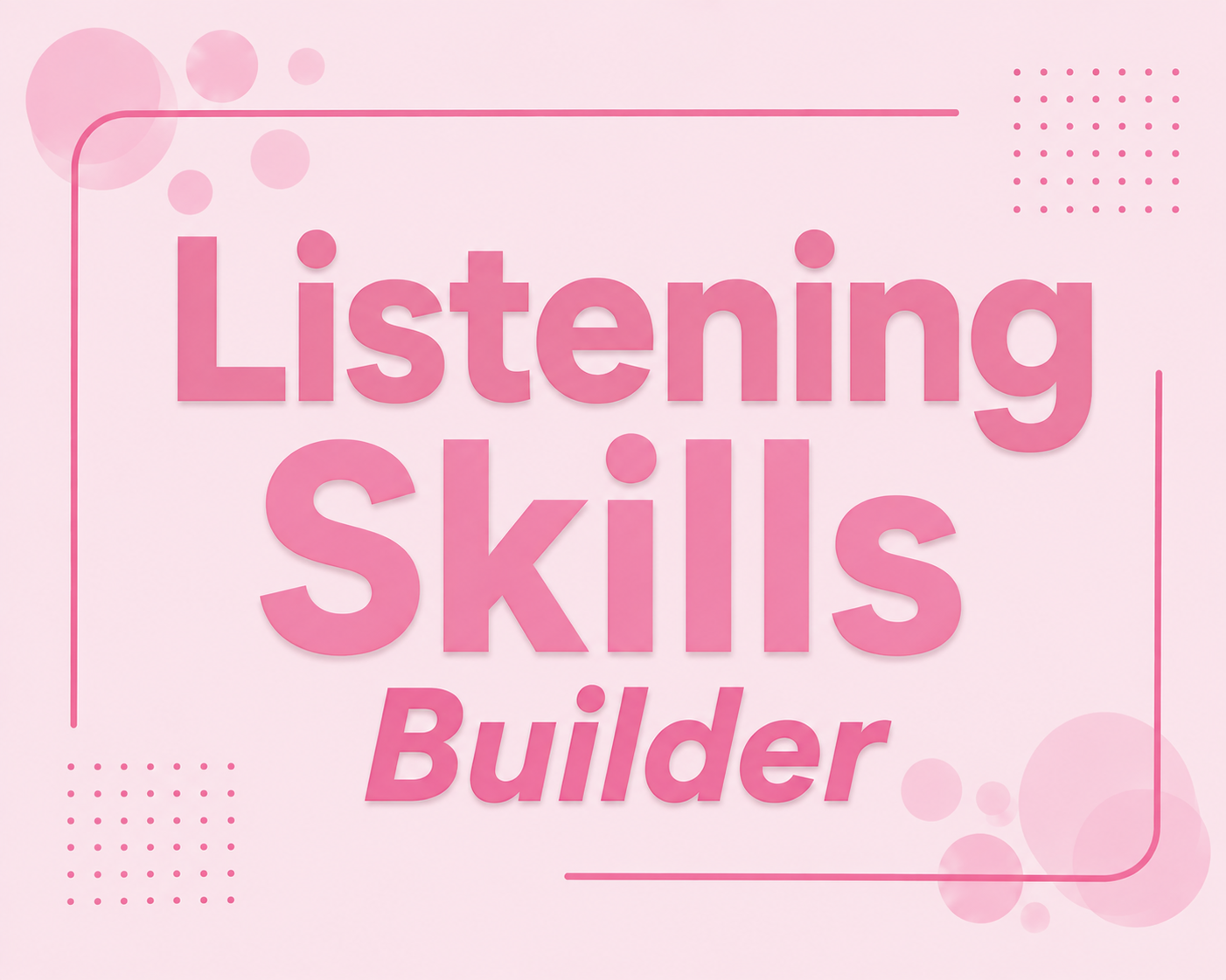 Listening Skills Builder